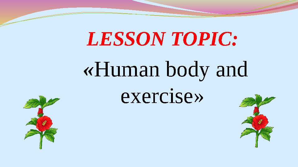 LESSON TOPIC : « Human body and exercise »