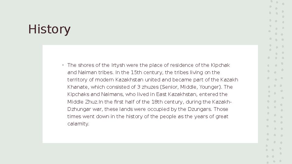 History • The shores of the Irtysh were the place of residence of the Kipchak and Naiman tribes. In the 15th century, the trib