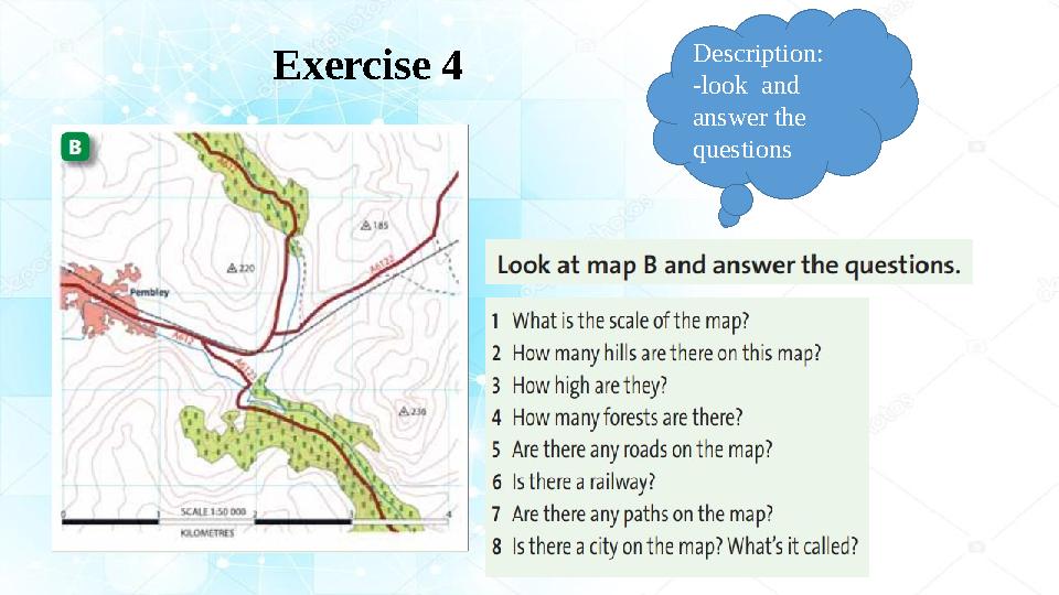 Exercise 4 Description: -look and answer the questions