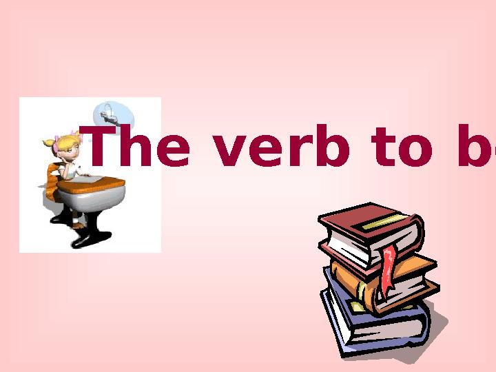 The verb to be