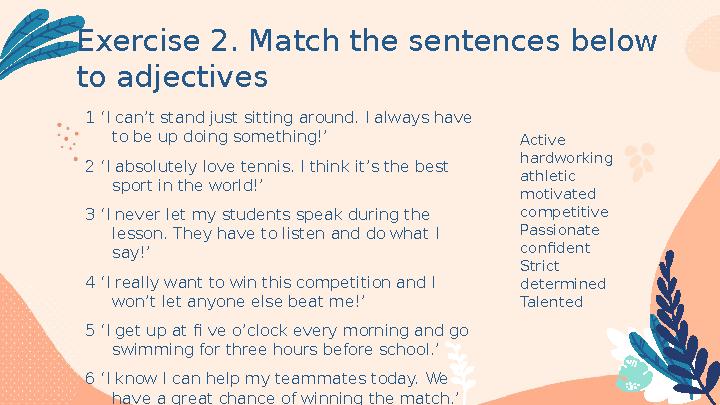 Exercise 2. Match the sentences below to adjectives 1 ‘I can’t stand just sitting around. I always have to be up doing somethi