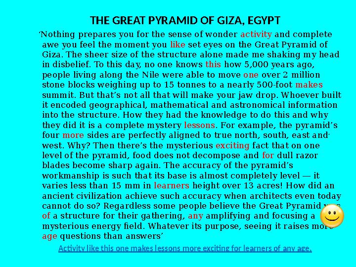 THE GREAT PYRAMID OF GIZA, EGYPT ‘ Nothing prepares you for the sense of wonder activity and complete awe you feel the