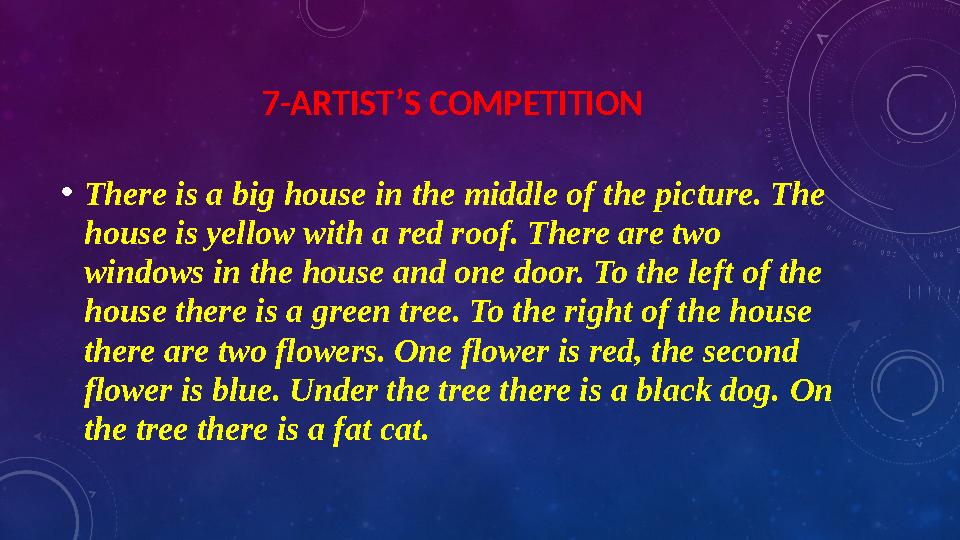 7-ARTIST’S COMPETITION • There is a big house in the middle of the picture. The house is yellow with a red roof. There are two
