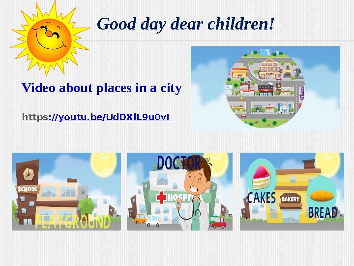 Good day dear children! Video about places in a city https ://youtu.be/UdDXlL9u0vI