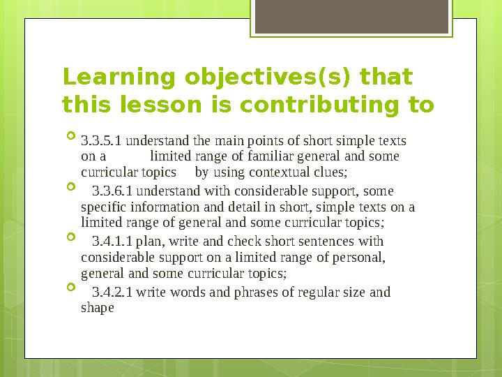 Learning objectives(s) that this lesson is contributing to  3.3.5.1 understand the main points of short simple texts on a
