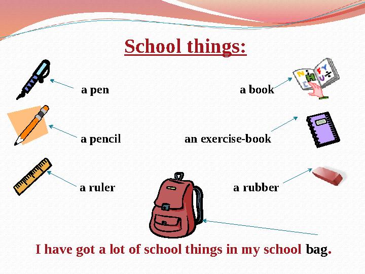 School things: a pen a book a pencil an exercise-book a ruler