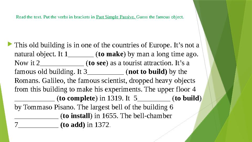 Read the text. Put the verbs in brackets in Past Simple Passive. Guess the famous object. This old building is in one of the Read the text. Put the verbs in brackets in Past Simple Passive. Guess the famous object. This old building is in one of the