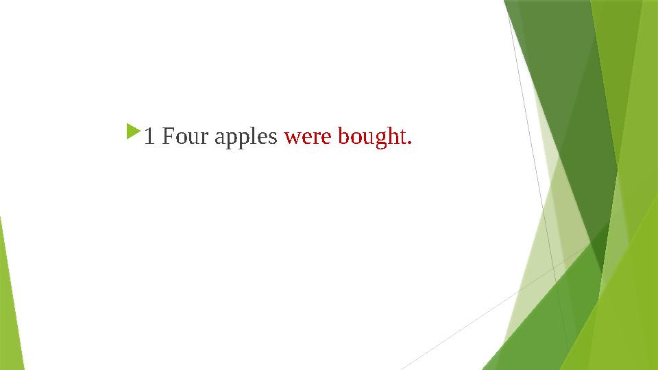  1 Four apples were bought. 1 Four apples were bought.