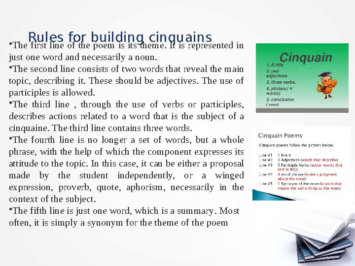 Rules for building cinquain s • The first line of the poem is its theme. It is represented in just one word and necessarily a