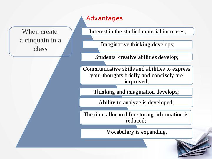Advantages I nterest in the studied material increases; I maginative thinking develops; S tudents' creative abilities develop;