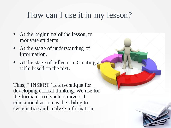 How can I use it in my lesson? • At the beginning of the lesson, to motivate students. • At the stage of understanding of in