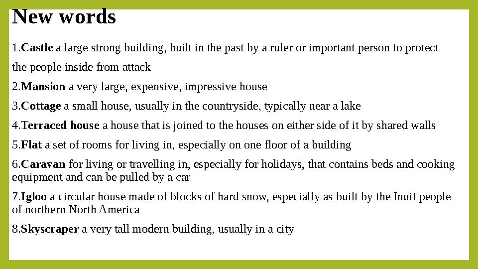 New words 1. Castle a large strong building, built in the past by a ruler or important person to protect the people inside fro