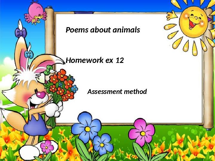 Poems about animals Homework ex 12 Assessment method