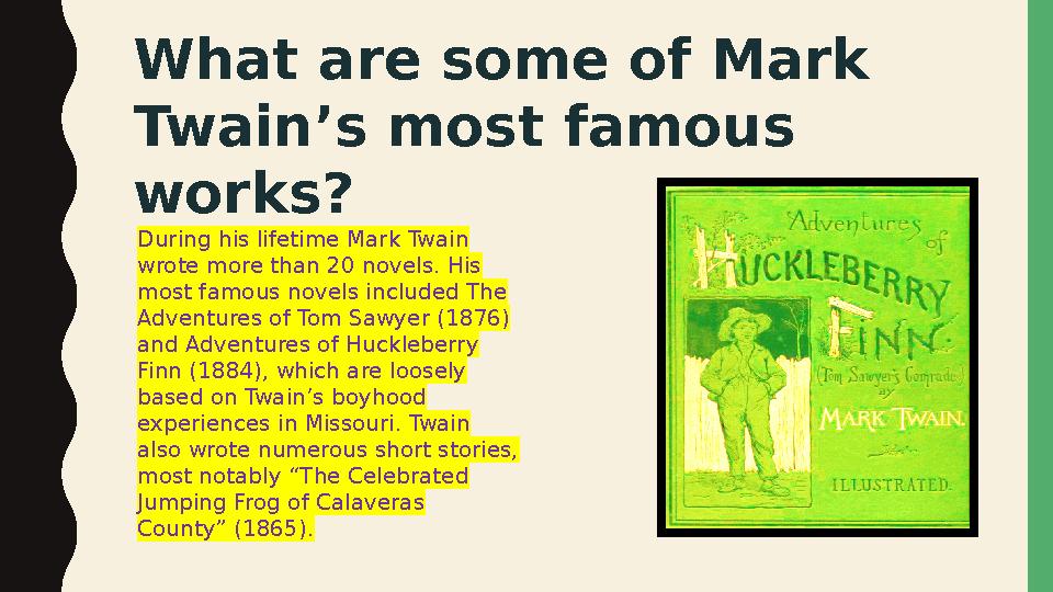 What are some of Mark Twain’s most famous works? During his lifetime Mark Twain wrote more than 20 novels. His most famous n
