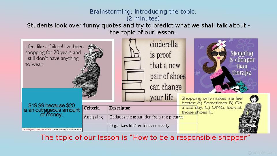 Brainstorming. Introducing the topic. (2 minutes) Students look over funny quotes and try to predict what we shall talk about -