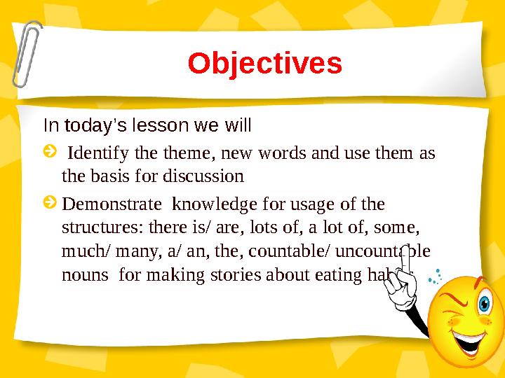 Objectives In today’s lesson we will Identify the theme, new words and use them as the basis for discussion Demonstrate