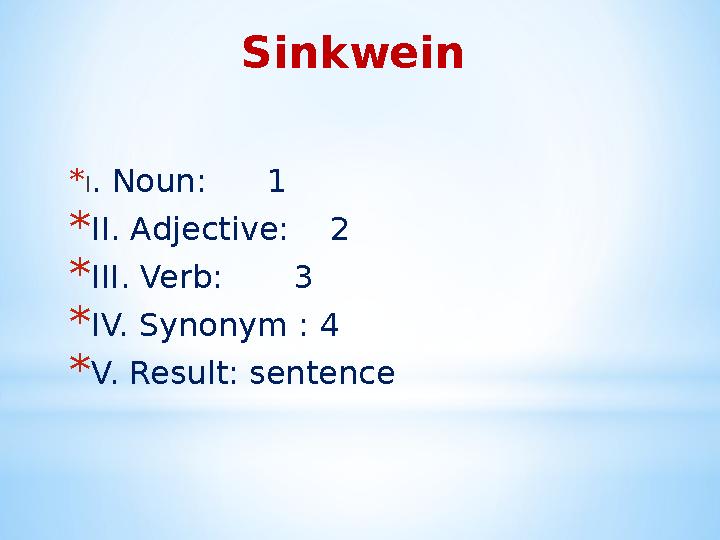 Sinkwein * I . Noun: 1 * II. Adjective: 2 * III. Verb: