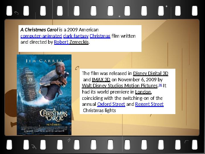 A Christmas Carol is a 2009 American computer-animated dark fantasy Christmas film written and directed by Robe