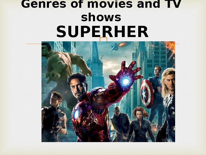 Genres of movies and TV shows SUPERHER O