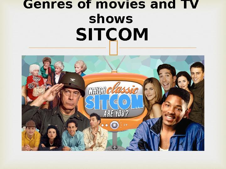 Genres of movies and TV shows SITCOM