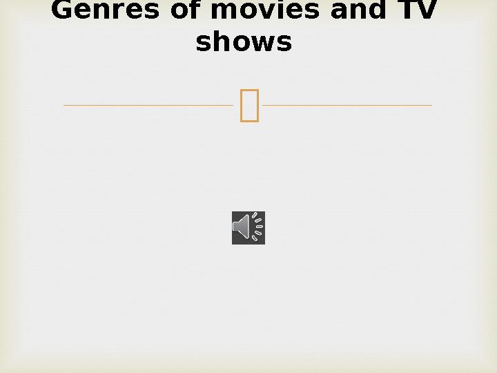 Genres of movies and TV shows