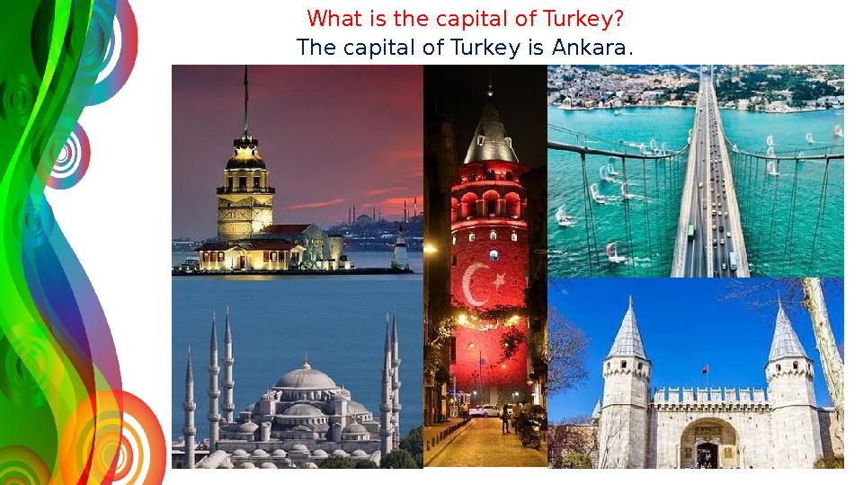 The capital of Turkey is Ankara. What is the capital of Turkey?