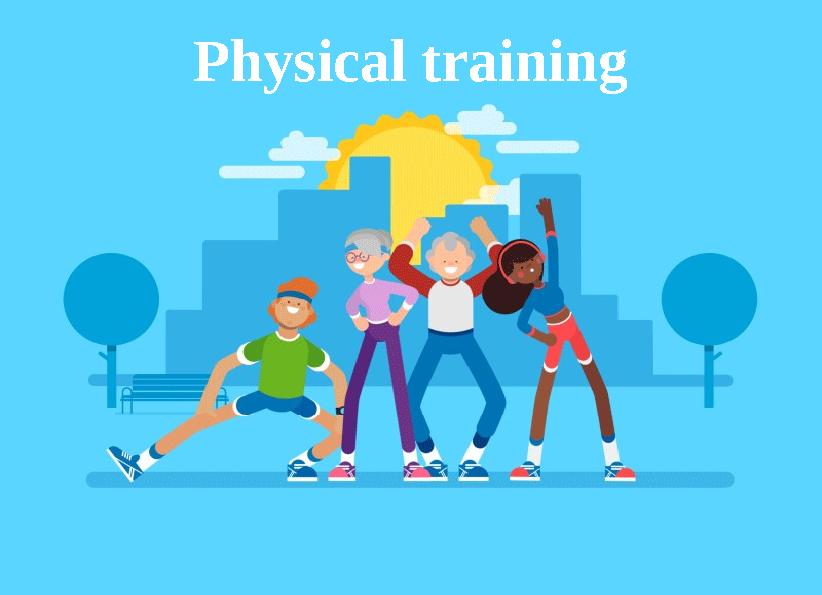 Physical training
