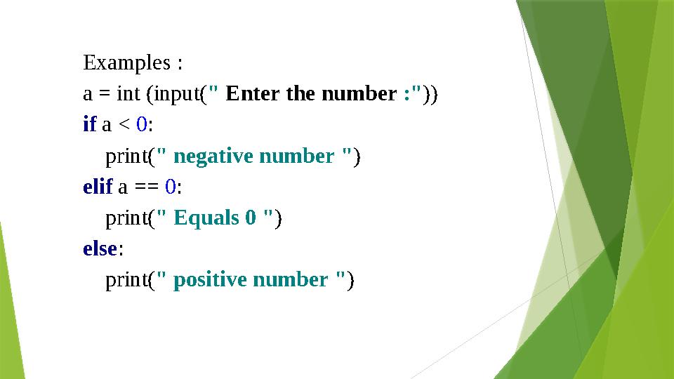 Examples : a = int (input( " Enter the number :" )) if a < 0 : print( " negative number " ) elif a == 0 : print