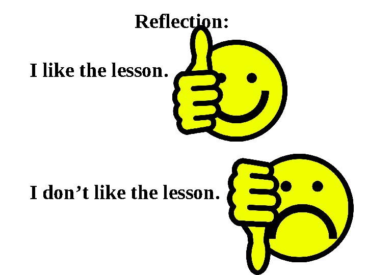 Reflection: I like the lesson. I don’t like the lesson.