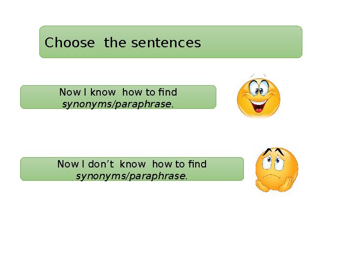 Choose the sentences Now I know how to find synonyms/paraphrase. Now I don’t know how to find synonyms/paraphrase.