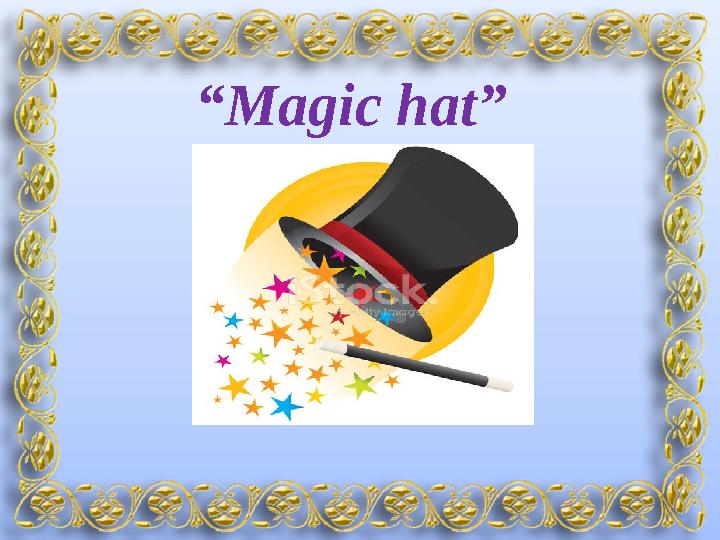 “ Magic hat ”
