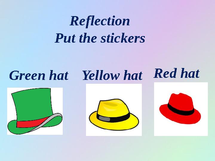 Descriptor A learner • need color the hats(right) Reflection Put the stickers Red hat Yellow hatGreen hat