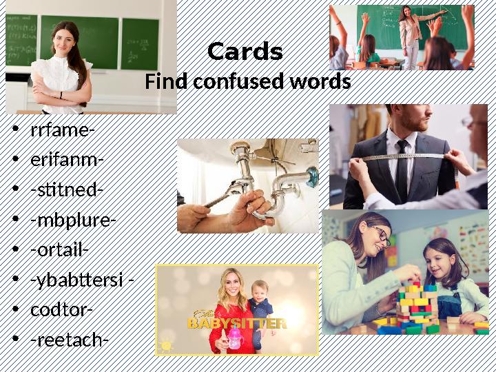 Cards Find confused words • rrfame- • erifanm- • -stitned- • -mbplure- • -ortail- • -ybabttersi - • codtor- • -reetach-
