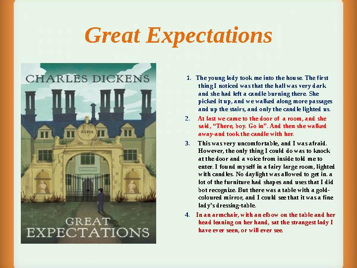 Great Expectations 1. The young lady took me into the house. The first thing I noticed was that the hall was very dark