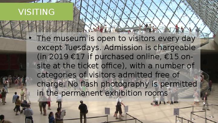 • The museum is open to visitors every day except Tuesdays. Admission is chargeable (in 2019 €17 if purchased online, €15 on-
