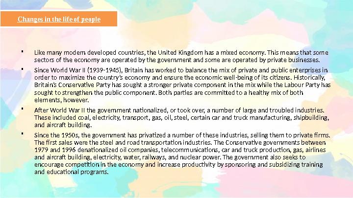• Like many modern developed countries, the United Kingdom has a mixed economy. This means that some sectors of the economy are