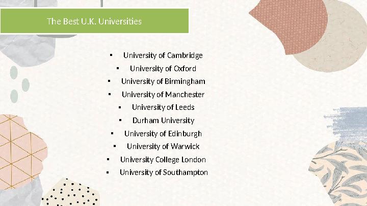 • University of Cambridge • University of Oxford • University of Birmingham • University of Manchester • University of Leeds