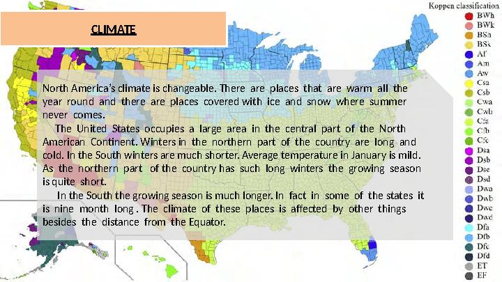 CLIMATE North America’s climate is changeable. There are places that are warm all the year round and there are pla