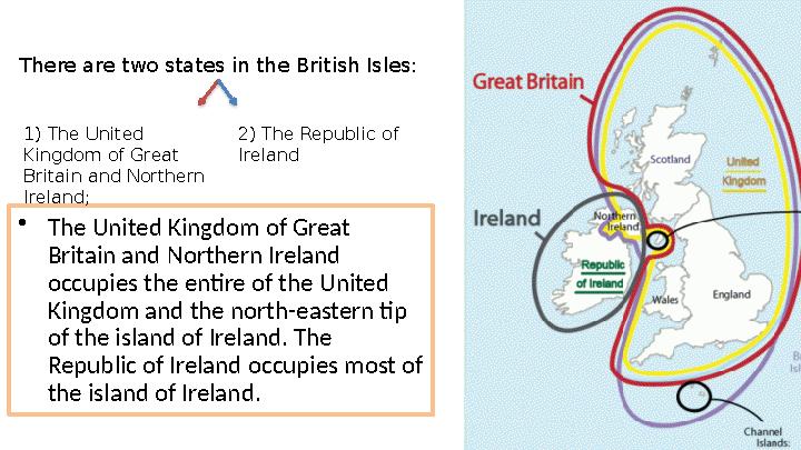 • The United Kingdom of Great Britain and Northern Ireland occupies the entire of the United Kingdom and the north-eastern ti