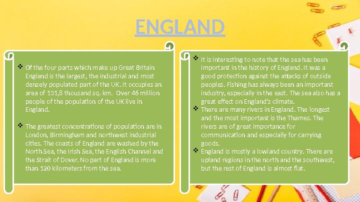 ENGLAND  Of the four parts which make up Great Britain England is the largest, the industrial and most densely populated part