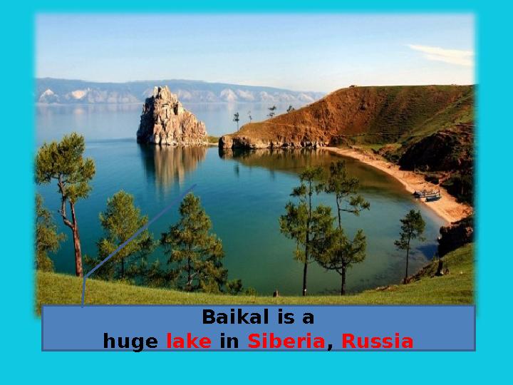 Baikal is a huge lake in Siberia , Russia