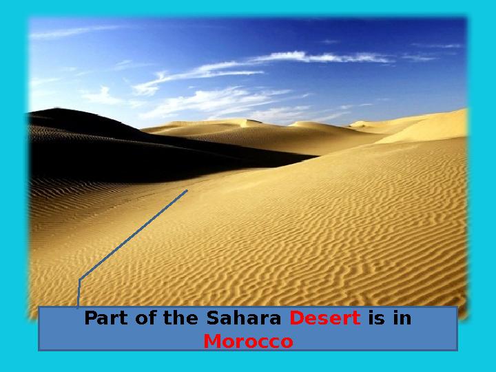 Part of the Sahara Desert is in Morocco