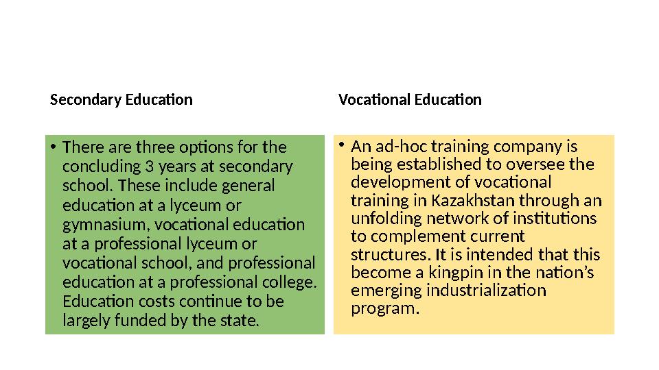 Secondary Education • There are three options for the concluding 3 years at secondary school. These include general education