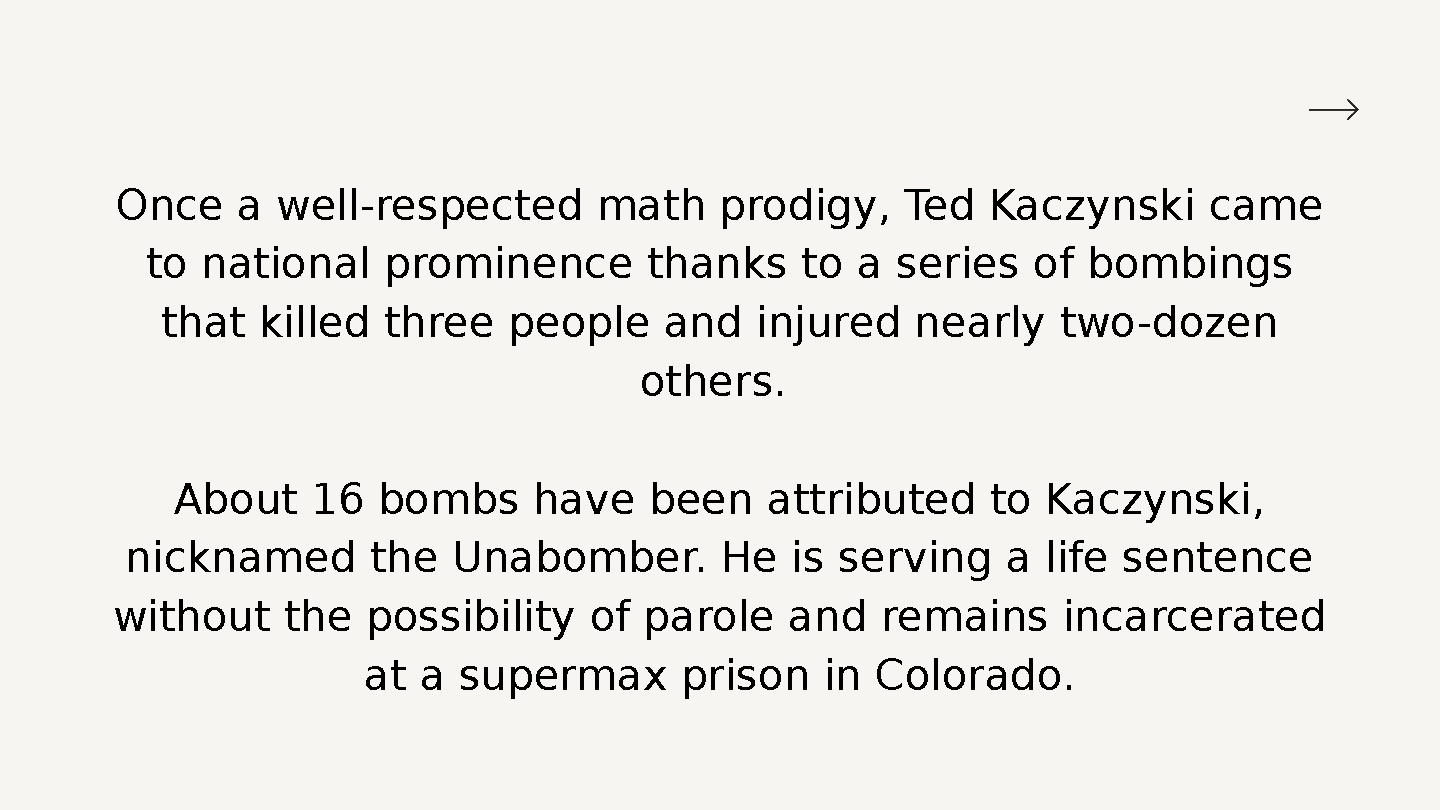 Once a well-respected math prodigy, Ted Kaczynski came to national prominence thanks to a series of bombings that killed three