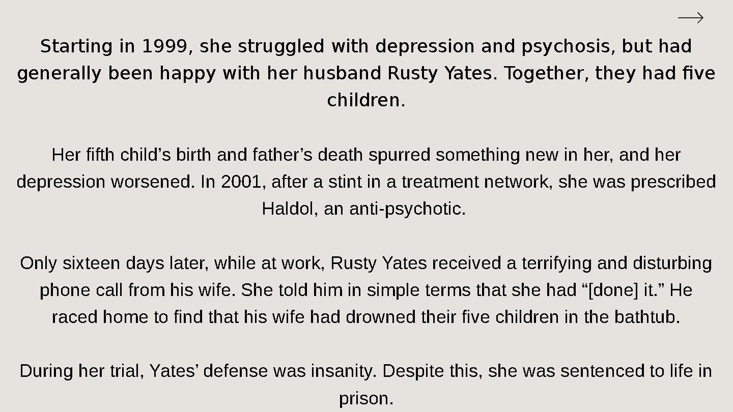 Starting in 1999, she struggled with depression and psychosis, but had generally been happy with her husband Rusty Yates. Toget