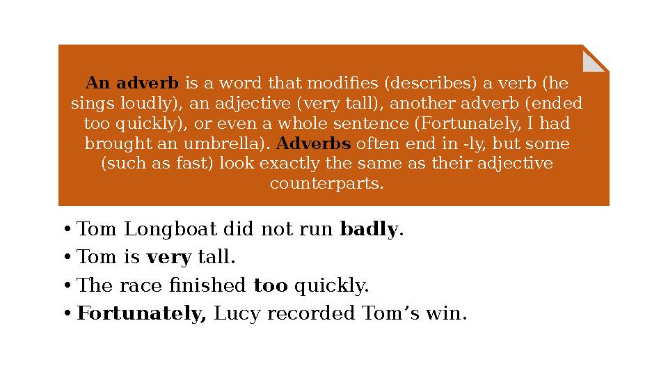 • Tom Longboat did not run badly . • Tom is very tall. • The race finished too quickly. • Fortunately, Lucy recorded Tom’s