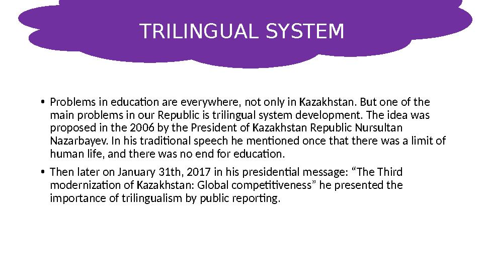 • Problems in education are everywhere, not only in Kazakhstan. But one of the main problems in our Republic is trilingual syst