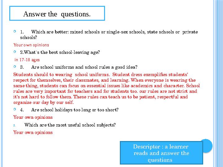  1. Which are better: mixed schools or single-sex schools, state schools or private schools? Your own opinions  2