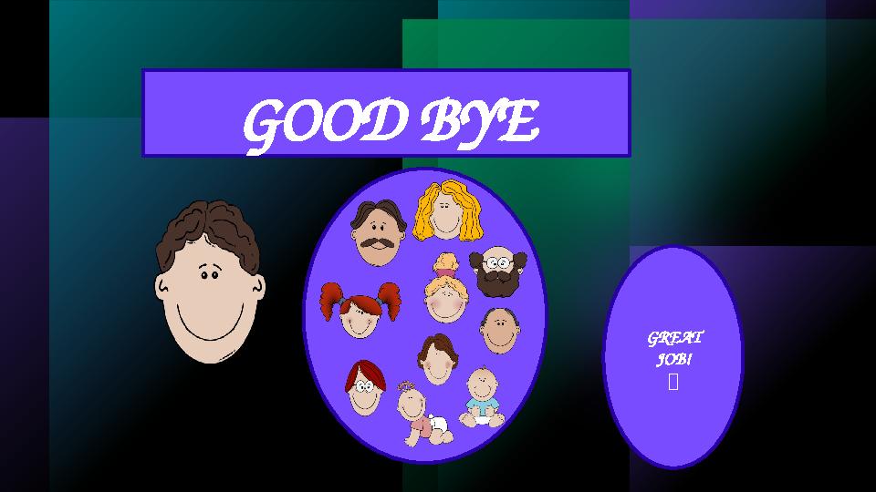 GOOD BYE GREAT JOB! 