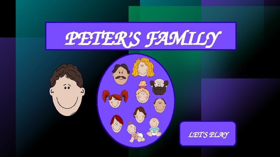 PETER’S FAMILY LET’S PLAY